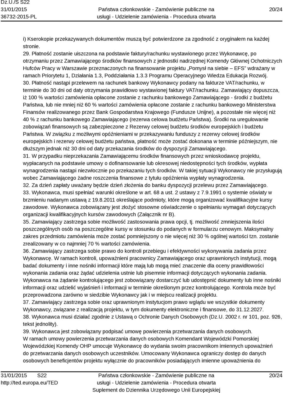 Hufców Pracy w Warszawie przeznaczonych na finansowanie projektu Pomysł na siebie EFS wdrażany w ramach Priorytetu 1, Działania 1.3, Poddziałania 1.3.3 Programu Operacyjnego Wiedza Edukacja Rozwój.