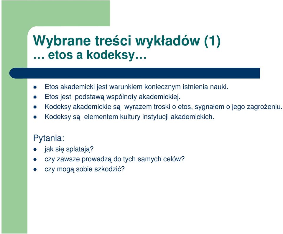 Kodeksy akademickie są wyrazem troski o etos, sygnałem o jego zagroŝeniu.