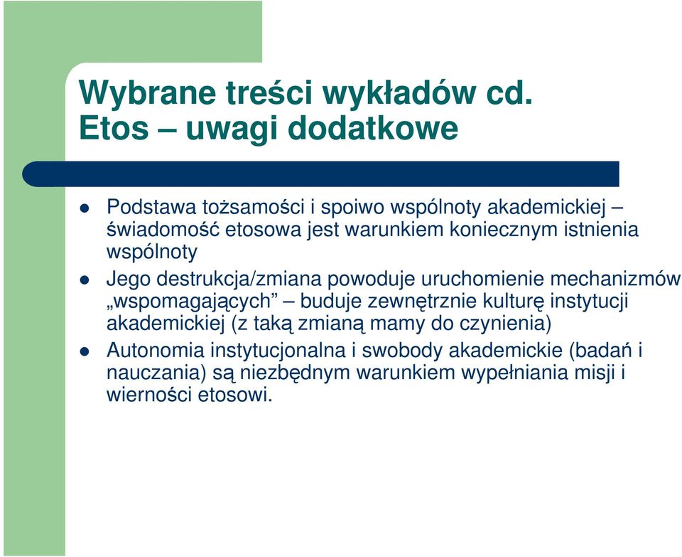 buduje zewnętrznie kulturę instytucji akademickiej (z taką zmianą mamy do czynienia) Autonomia