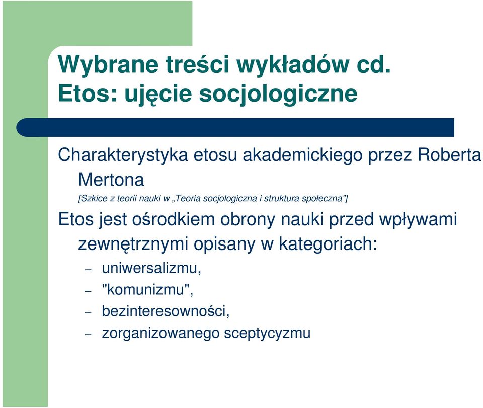 Etos jest ośrodkiem obrony nauki przed wpływami zewnętrznymi opisany w