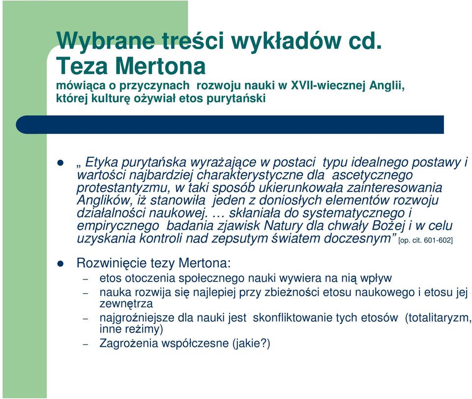 skłaniała do systematycznego i empirycznego badania zjawisk Natury dla chwały BoŜej i w celu uzyskania kontroli nad zepsutym światem doczesnym [op. cit.