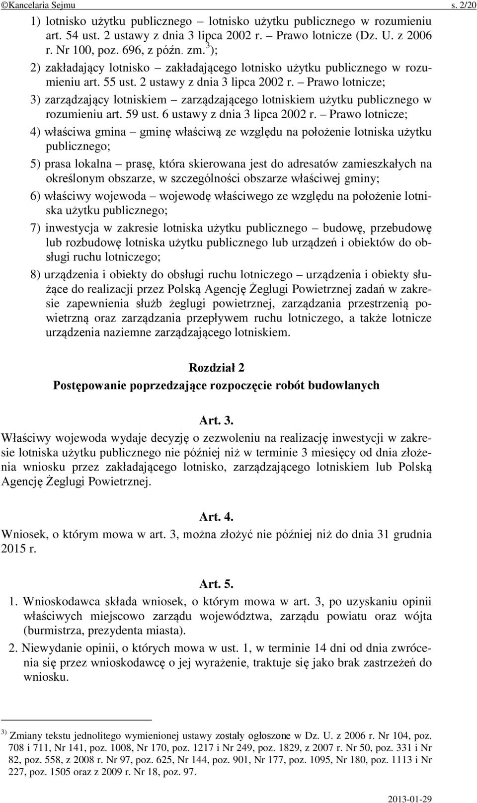 Prawo lotnicze; 3) zarządzający lotniskiem zarządzającego lotniskiem użytku publicznego w rozumieniu art. 59 ust. 6 ustawy z dnia 3 lipca 2002 r.