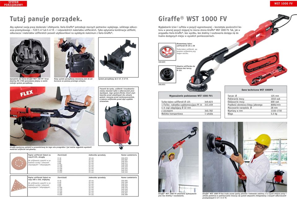 Tylko optymalna kombinacja szlifierki, odkurzacza i materiałów szlifierskich pozwoli użytkownikowi na wydobycie maksimum z Vario-Giraffe.