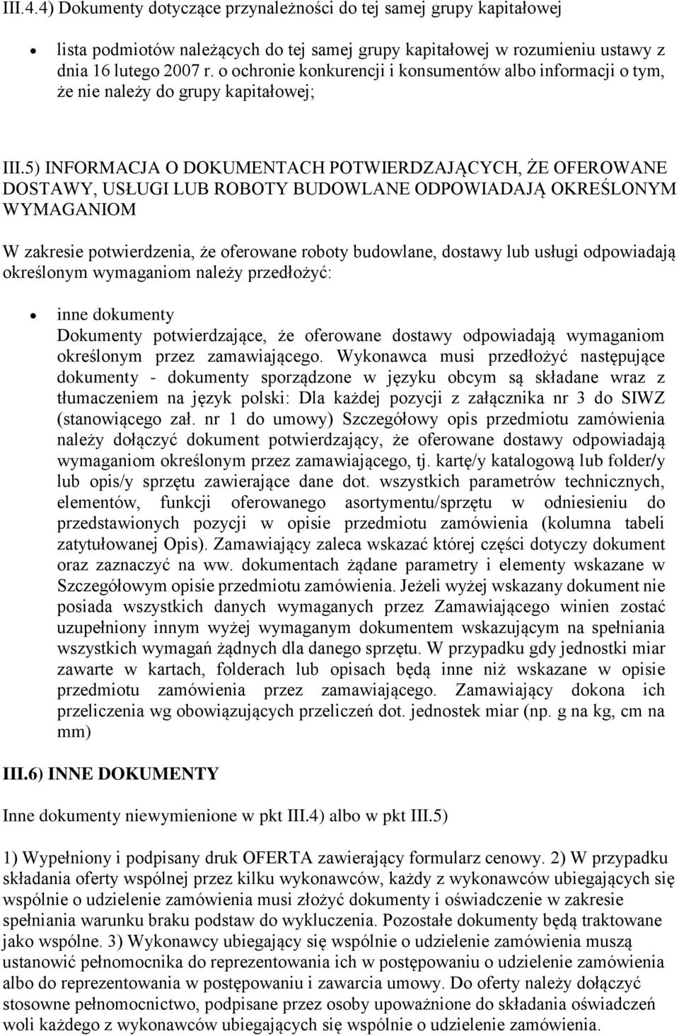 5) INFORMACJA O DOKUMENTACH POTWIERDZAJĄCYCH, ŻE OFEROWANE DOSTAWY, USŁUGI LUB ROBOTY BUDOWLANE ODPOWIADAJĄ OKREŚLONYM WYMAGANIOM W zakresie potwierdzenia, że oferowane roboty budowlane, dostawy lub