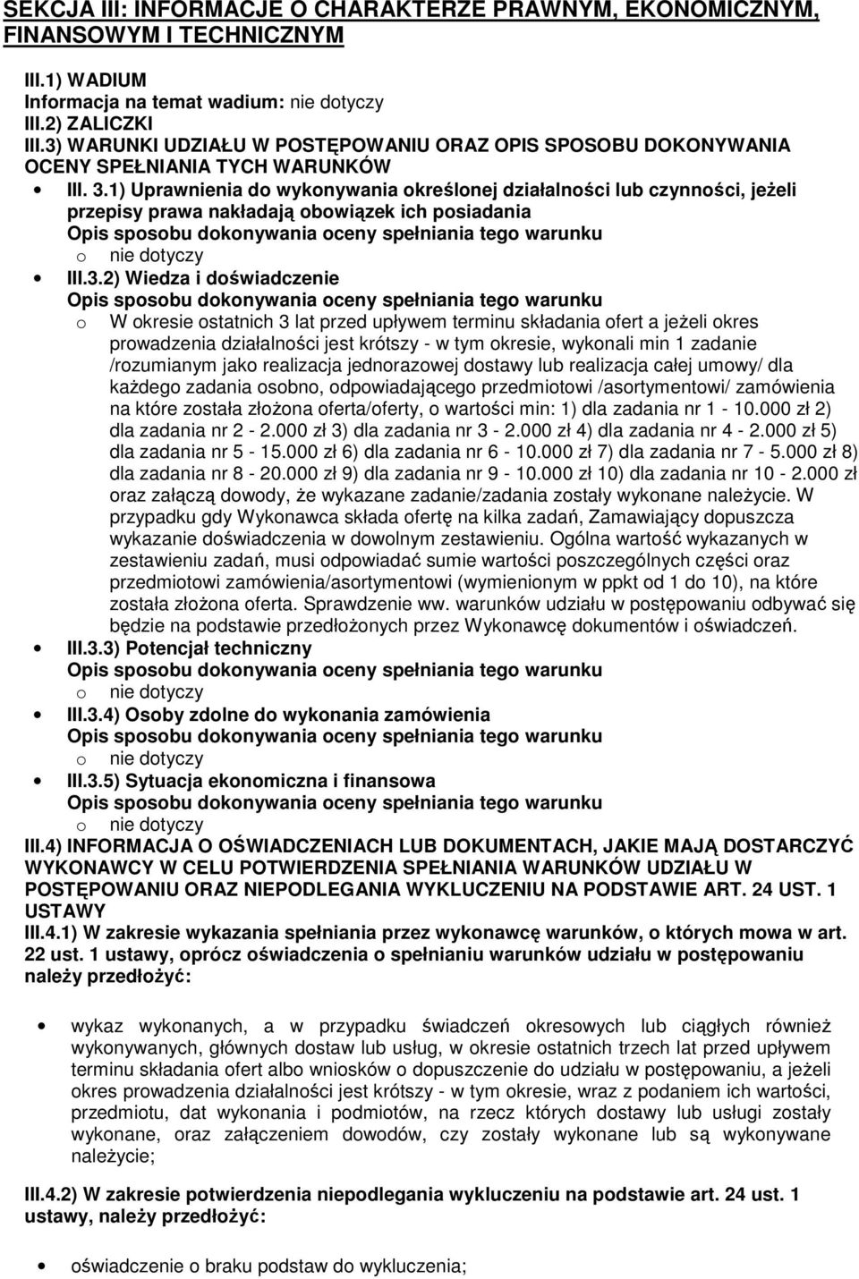 1) Uprawnienia do wykonywania określonej działalności lub czynności, jeżeli przepisy prawa nakładają obowiązek ich posiadania III.3.