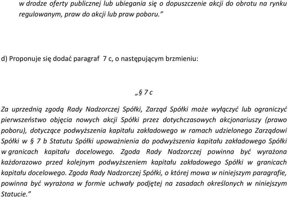 przez dotychczasowych akcjonariuszy (prawo poboru), dotyczące podwyższenia kapitału zakładowego w ramach udzielonego Zarządowi Spółki w 7 b Statutu Spółki upoważnienia do podwyższenia kapitału