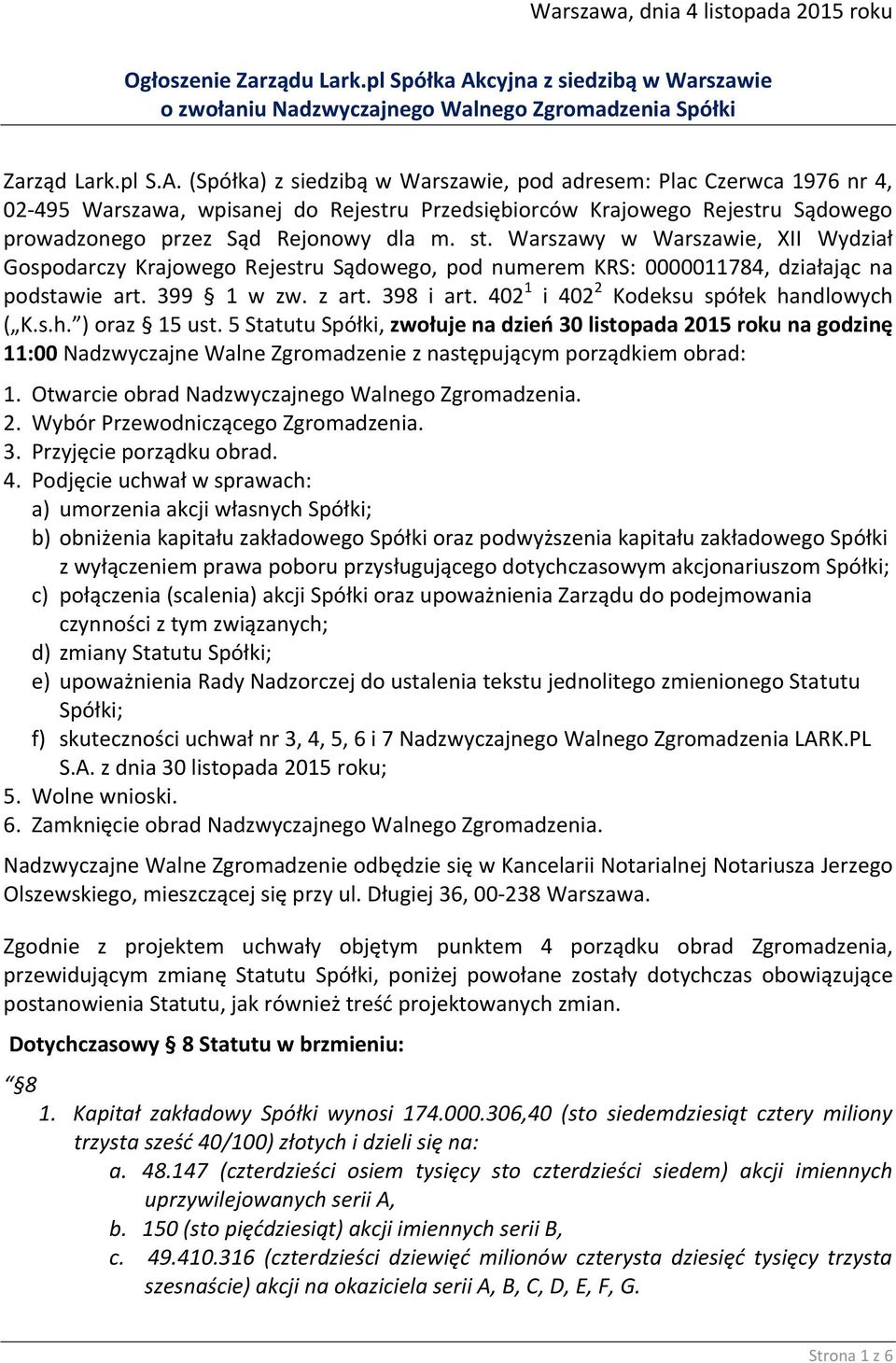 (Spółka) z siedzibą w Warszawie, pod adresem: Plac Czerwca 1976 nr 4, 02-495 Warszawa, wpisanej do Rejestru Przedsiębiorców Krajowego Rejestru Sądowego prowadzonego przez Sąd Rejonowy dla m. st.