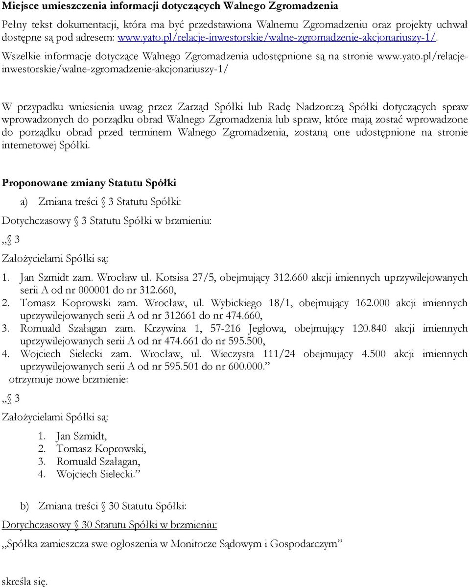 pl/relacjeinwestorskie/walne-zgromadzenie-akcjonariuszy-1/ W przypadku wniesienia uwag przez Zarząd Spółki lub Radę Nadzorczą Spółki dotyczących spraw wprowadzonych do porządku obrad Walnego