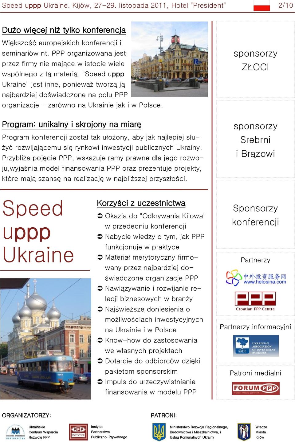 "Speed uppp Ukraine" jest inne, ponieważ tworzą ją najbardziej doświadczone na polu PPP organizacje - zarówno na Ukrainie jak i w Polsce.