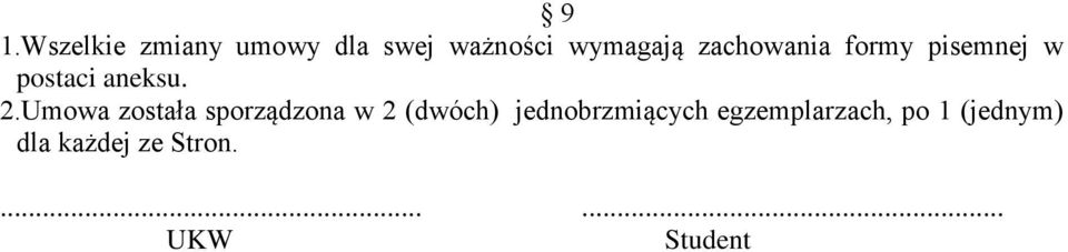 Umowa została sporządzona w 2 (dwóch) jednobrzmiących