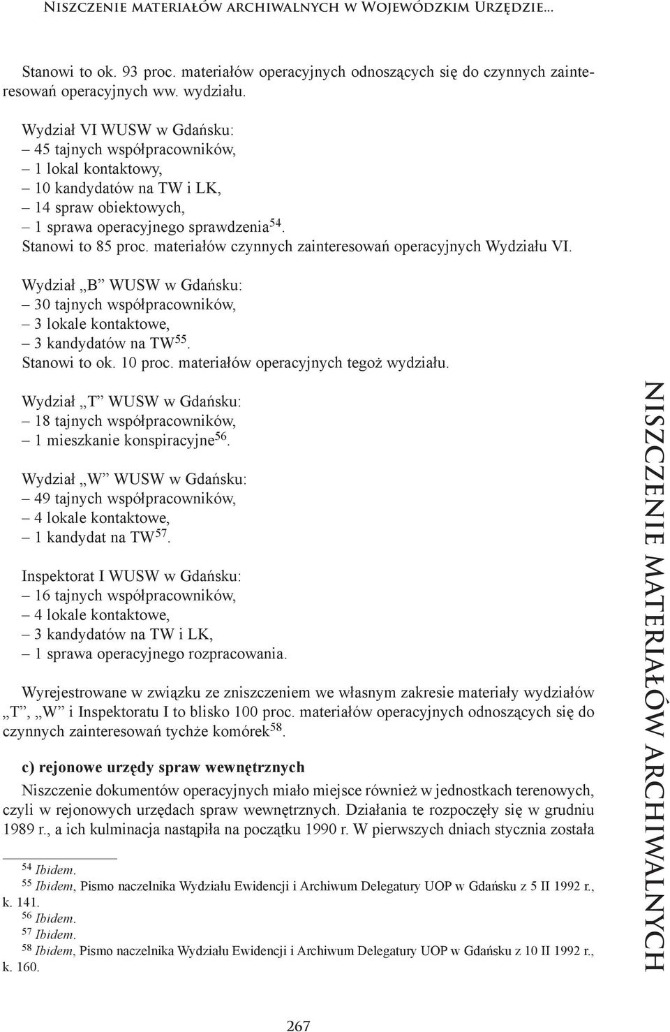 Sta no wi to 85 proc. ma te ria łów czyn nych za in te re so wań ope ra cyj nych Wy dzia łu VI.