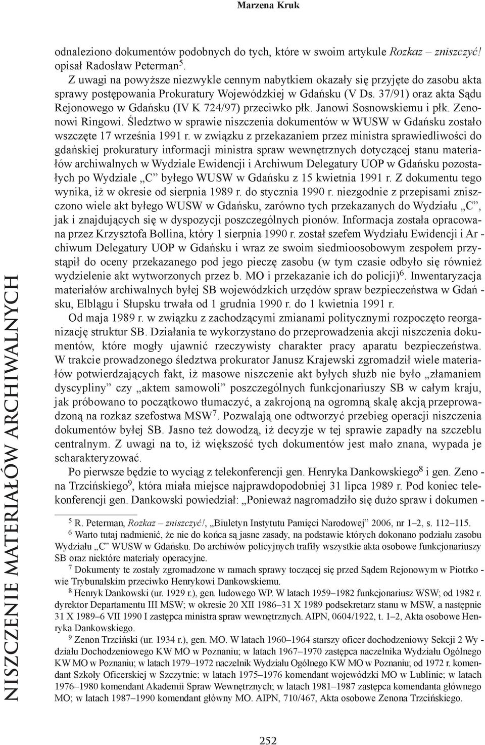 37/91) oraz ak ta Są du Re jo no we go w Gdań sku (IV K 724/97) prze ciw ko płk. Ja no wi So snow skie mu i płk. Ze no - no wi Rin go wi.