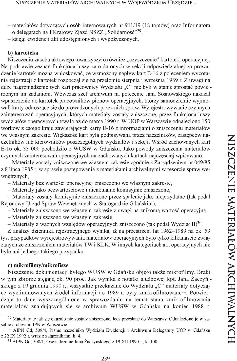 nych i wy po ży czo nych. b)kartoteka Nisz cze niu za so bu ak to we go to wa rzy szy ło rów nież czysz cze nie kar to te ki ope ra cyj nej.