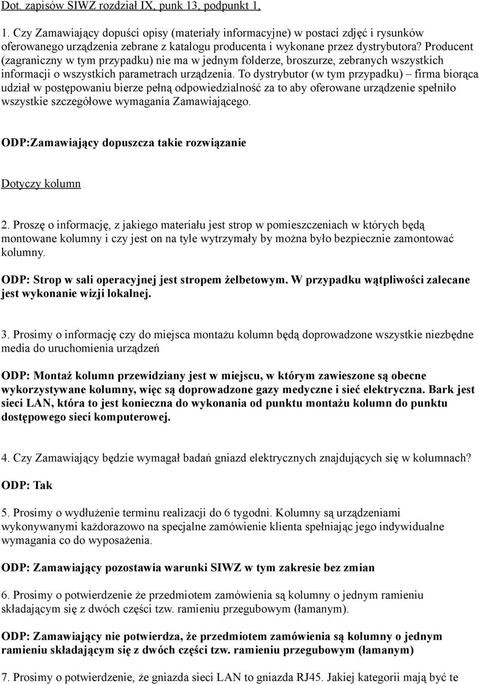 Producent (zagraniczny w tym przypadku) nie ma w jednym folderze, broszurze, zebranych wszystkich informacji o wszystkich parametrach urządzenia.