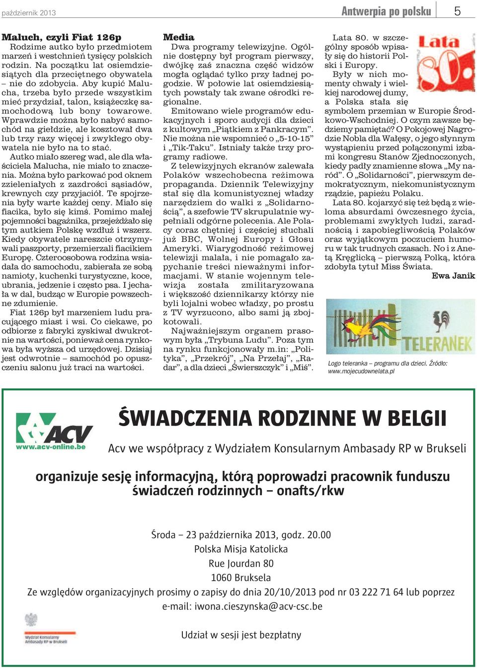 Aby ku pić Ma lu - cha, trze ba by ło prze de wszyst kim mieć przy dział, ta lon, ksią że czkę sa - mo cho do wą lub bo ny to wa ro we.