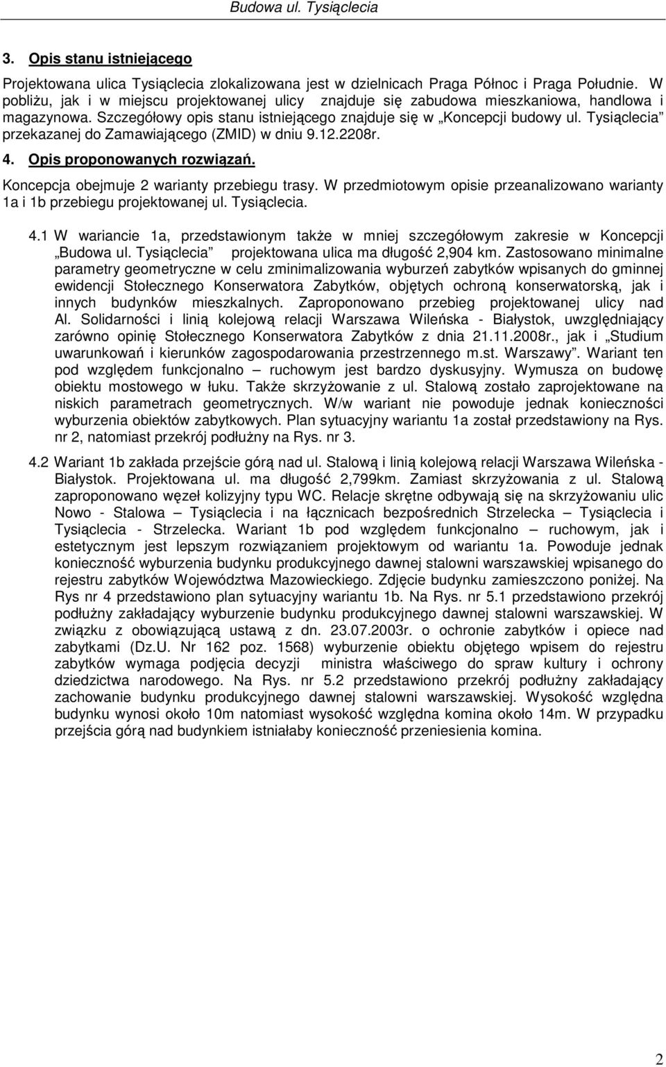 Tysiąclecia przekazanej do Zamawiającego (ZMID) w dniu 9.12.2208r. 4. Opis proponowanych rozwiązań. Koncepcja obejmuje 2 warianty przebiegu trasy.