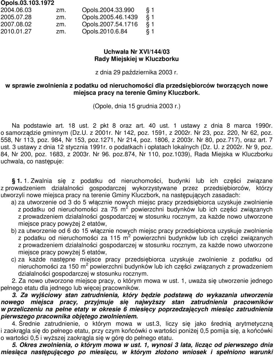 40 ust. ustawy z dnia 8 marca 990r. o samorządzie gminnym (Dz.U. z 200r. Nr 42, poz. 59, z 2002r. Nr 23, poz. 220, Nr 2, poz. 558, Nr 3, poz. 984, Nr 53, poz.27, Nr 24, poz. 80, z 2003r. Nr 80, poz.