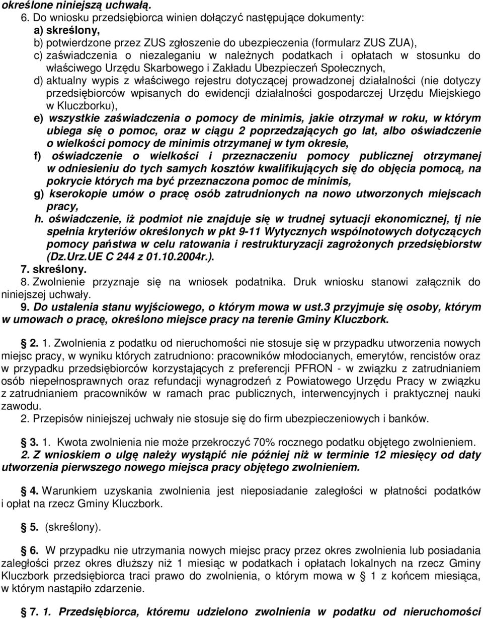 podatkach i opłatach w stosunku do właściwego Urzędu Skarbowego i Zakładu Ubezpieczeń Społecznych, d) aktualny wypis z właściwego rejestru dotyczącej prowadzonej działalności (nie dotyczy