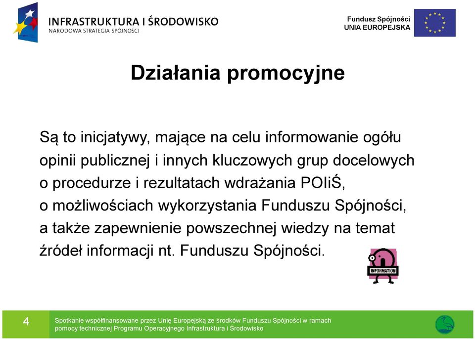 wykorzystania Funduszu Spójności, a także zapewnienie powszechnej wiedzy na temat źródeł informacji