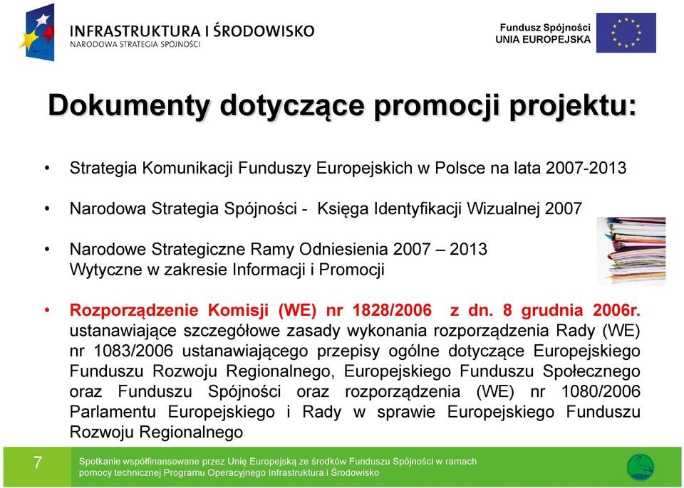 ustanawiające szczegółowe zasady wykonania rozporządzenia Rady (WE) nr 1083/2006 ustanawiającego przepisy ogólne dotyczące Europejskiego Funduszu Rozwoju Regionalnego, Europejskiego Funduszu