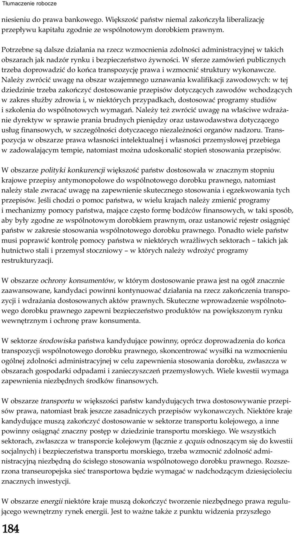 W sferze zamówień publicznych trzeba doprowadzić do końca transpozycję prawa i wzmocnić struktury wykonawcze.