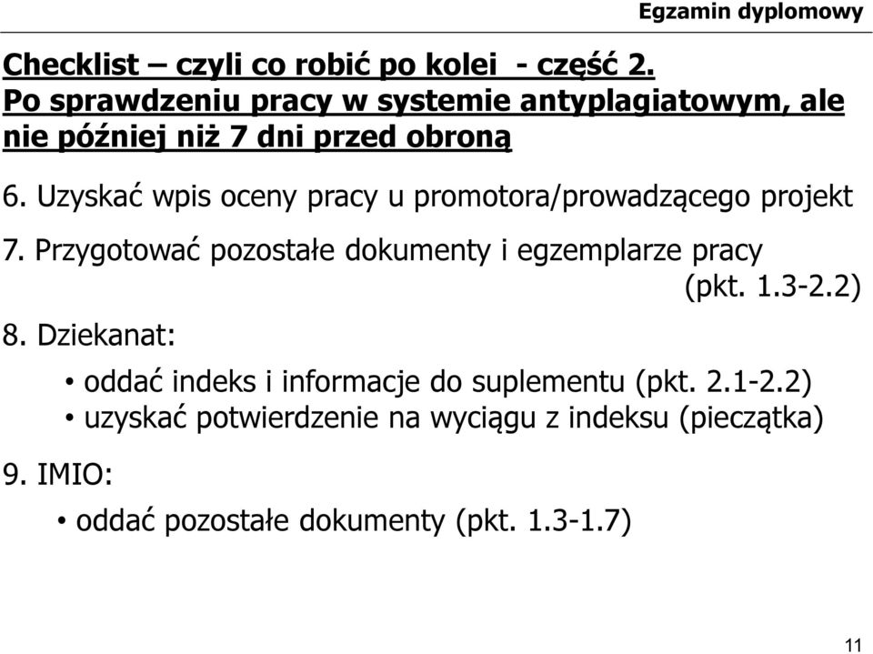 Uzyskać wpis oceny pracy u promotora/prowadzącego projekt 7.