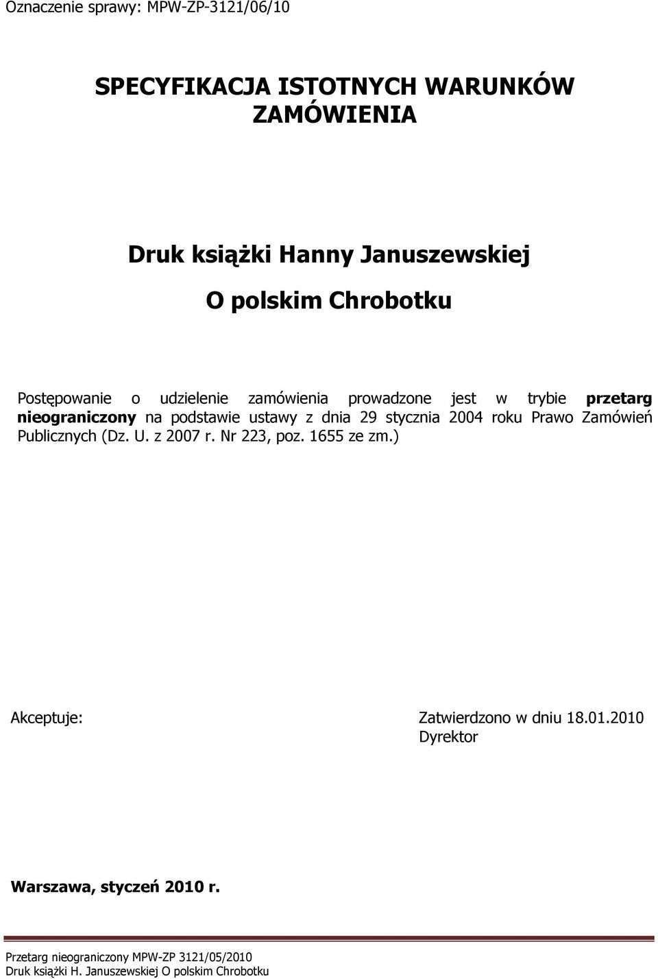 przetarg nieograniczony na podstawie ustawy z dnia 29 stycznia 2004 roku Prawo Zamówień Publicznych (Dz.