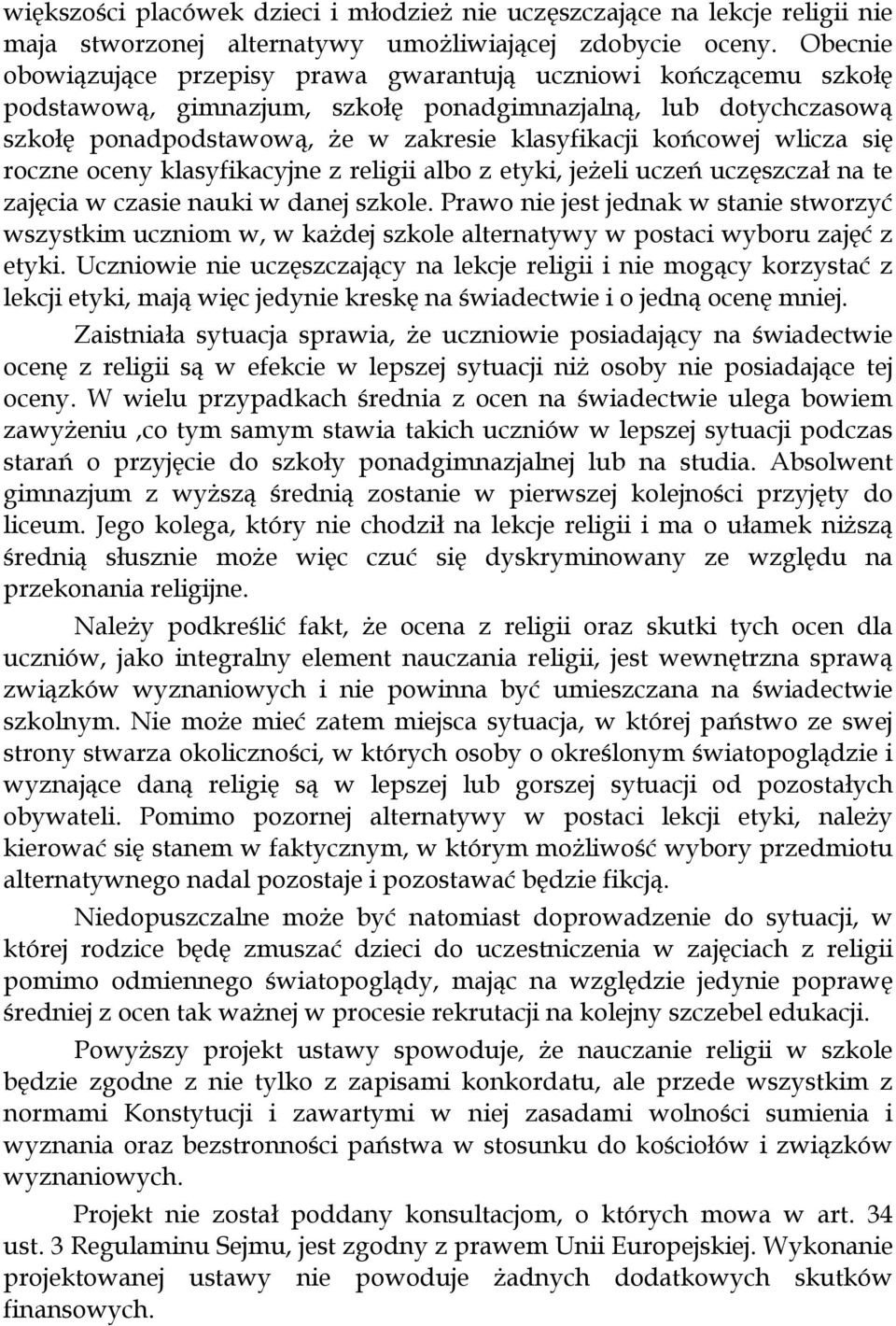 wlicza się roczne oceny klasyfikacyjne z religii albo z etyki, jeżeli uczeń uczęszczał na te zajęcia w czasie nauki w danej szkole.