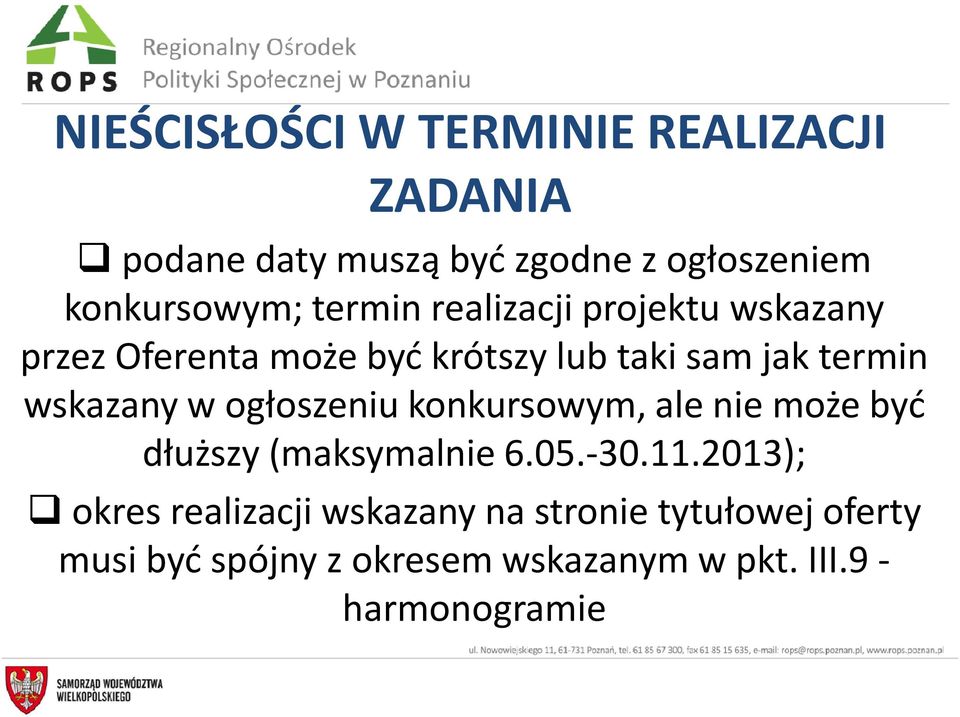 w ogłoszeniu konkursowym, ale nie może być dłuższy (maksymalnie 6.05.-30.11.