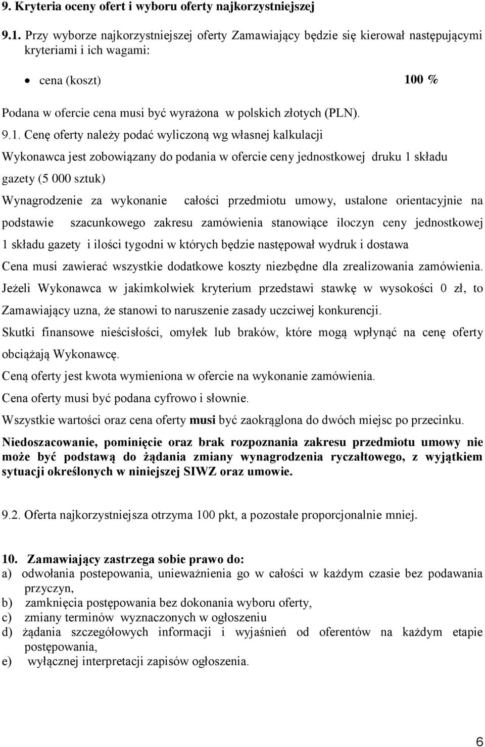 0 % Podana w ofercie cena musi być wyrażona w polskich złotych (PLN). 9.1.