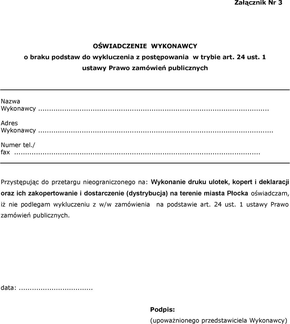 .. Przystępując do przetargu nieograniczonego na: Wykonanie druku ulotek, kopert i deklaracji oraz ich zakopertowanie i dostarczenie