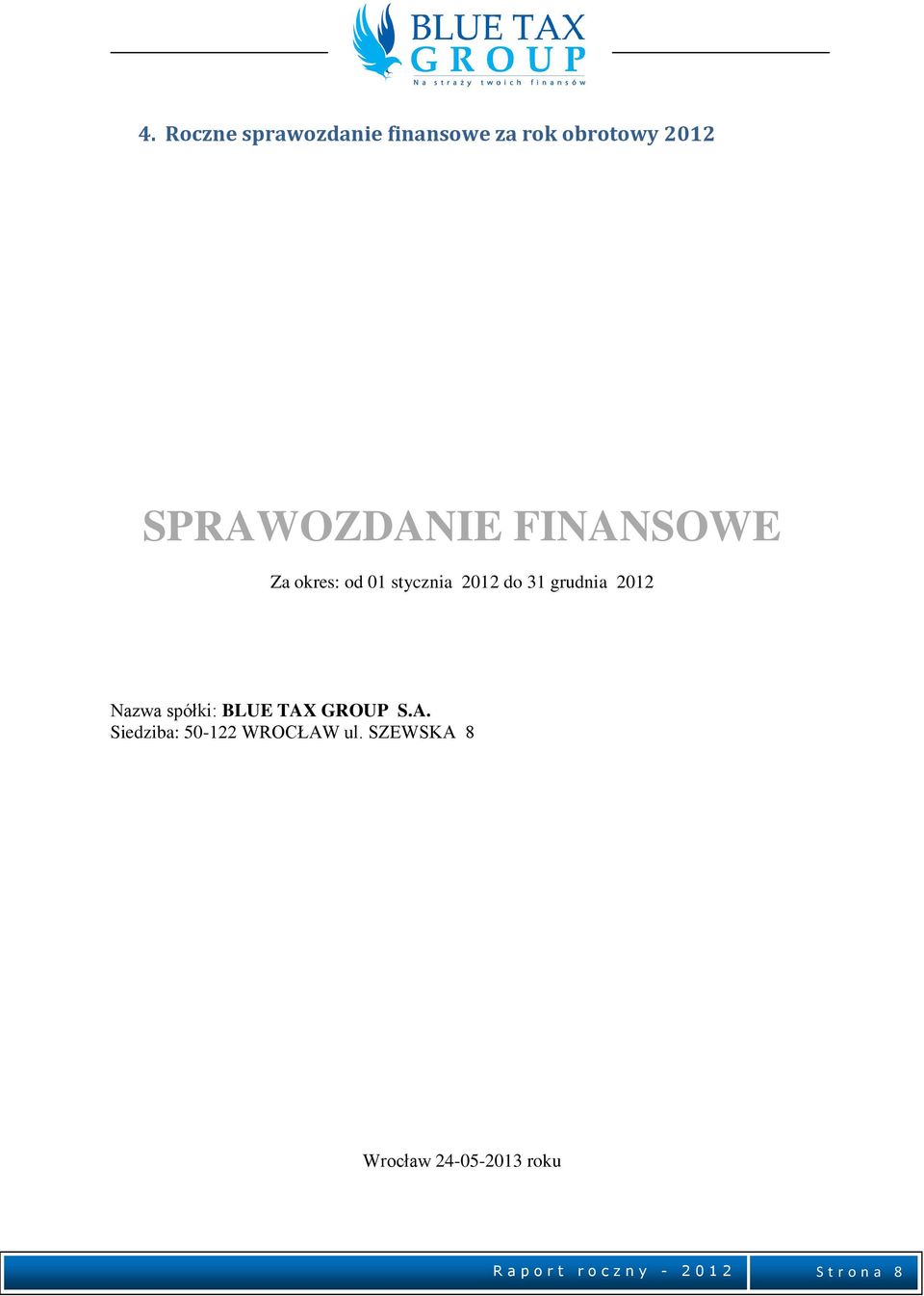 spółki: BLUE TAX GROUP S.A. Siedziba: 50-122 WROCŁAW ul.