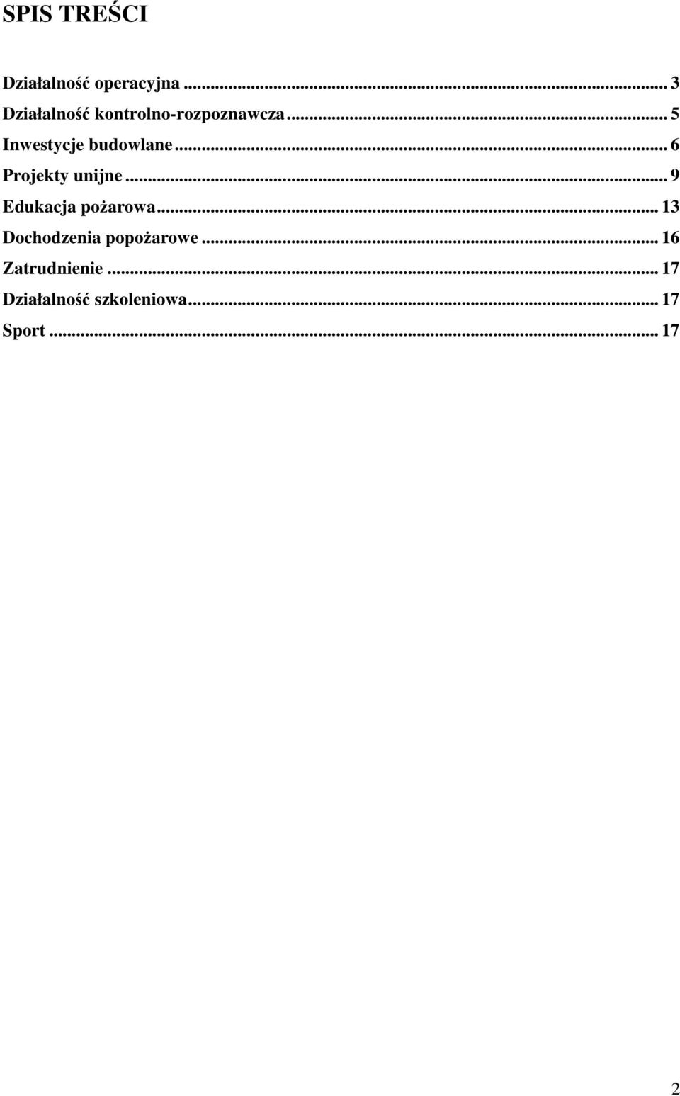 .. 5 Inwestycje budowlane... 6 Projekty unijne.