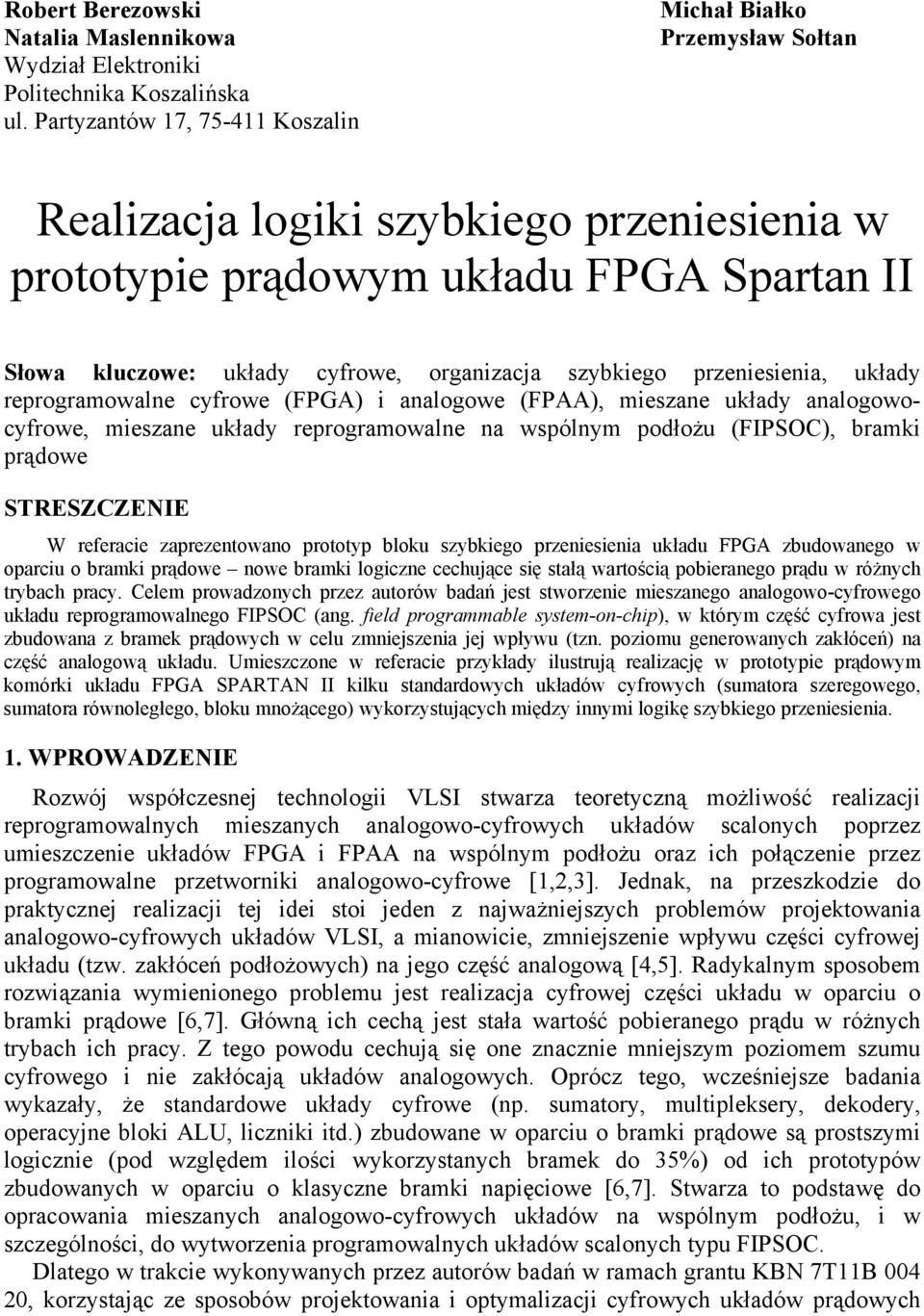 układy reprogramowalne cyfrowe (PG) analogowe (P), meszane układy analogowocyfrowe, meszane układy reprogramowalne na wspólnym podłożu (IPSC), bramk prądowe STESZCZENIE W referace zaprezentowano