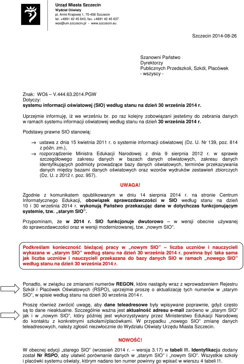 Uprzejmie informuję, iŝ we wrześniu br. po raz kolejny zobowiązani jesteśmy do zebrania danych w ramach systemu informacji oświatowej według stanu na dzień 30 września 2014 r.