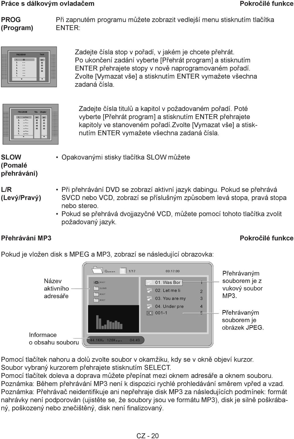 Zadejte čísla titulů a kapitol v požadovaném pořadí. Poté vyberte [Přehrát program] a stisknutím ENTER přehrajete kapitoly ve stanoveném pořadí.