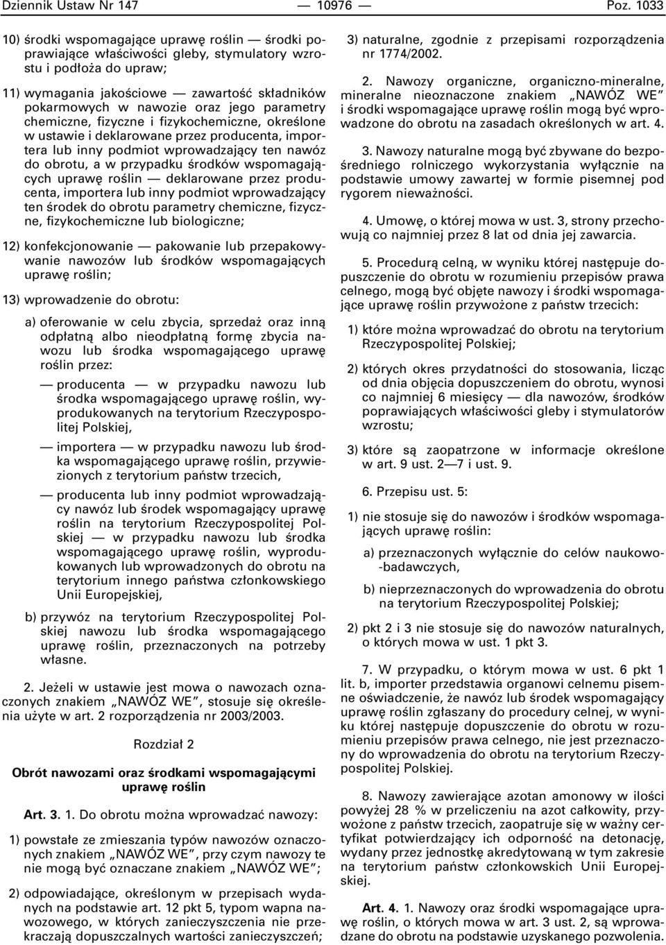 parametry chemiczne, fizyczne i fizykochemiczne, okreêlone w ustawie i deklarowane przez producenta, importera lub inny podmiot wprowadzajàcy ten nawóz do obrotu, a w przypadku Êrodków wspomagajàcych