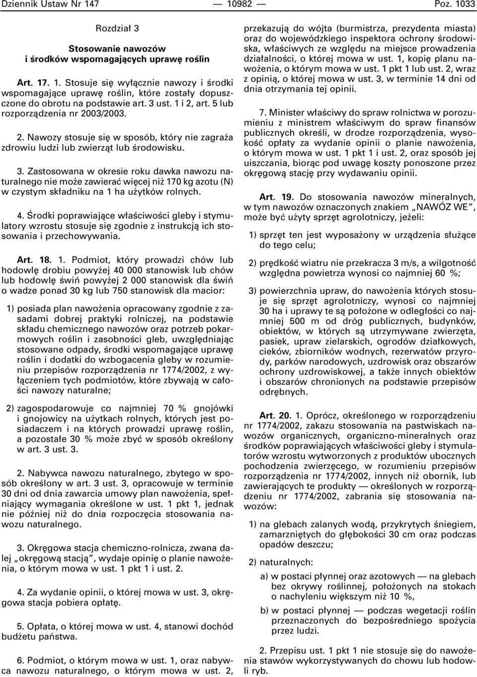 Zastosowana w okresie roku dawka nawozu naturalnego nie mo e zawieraç wi cej ni 170 kg azotu (N) w czystym sk adniku na 1 ha u ytków rolnych. 4.