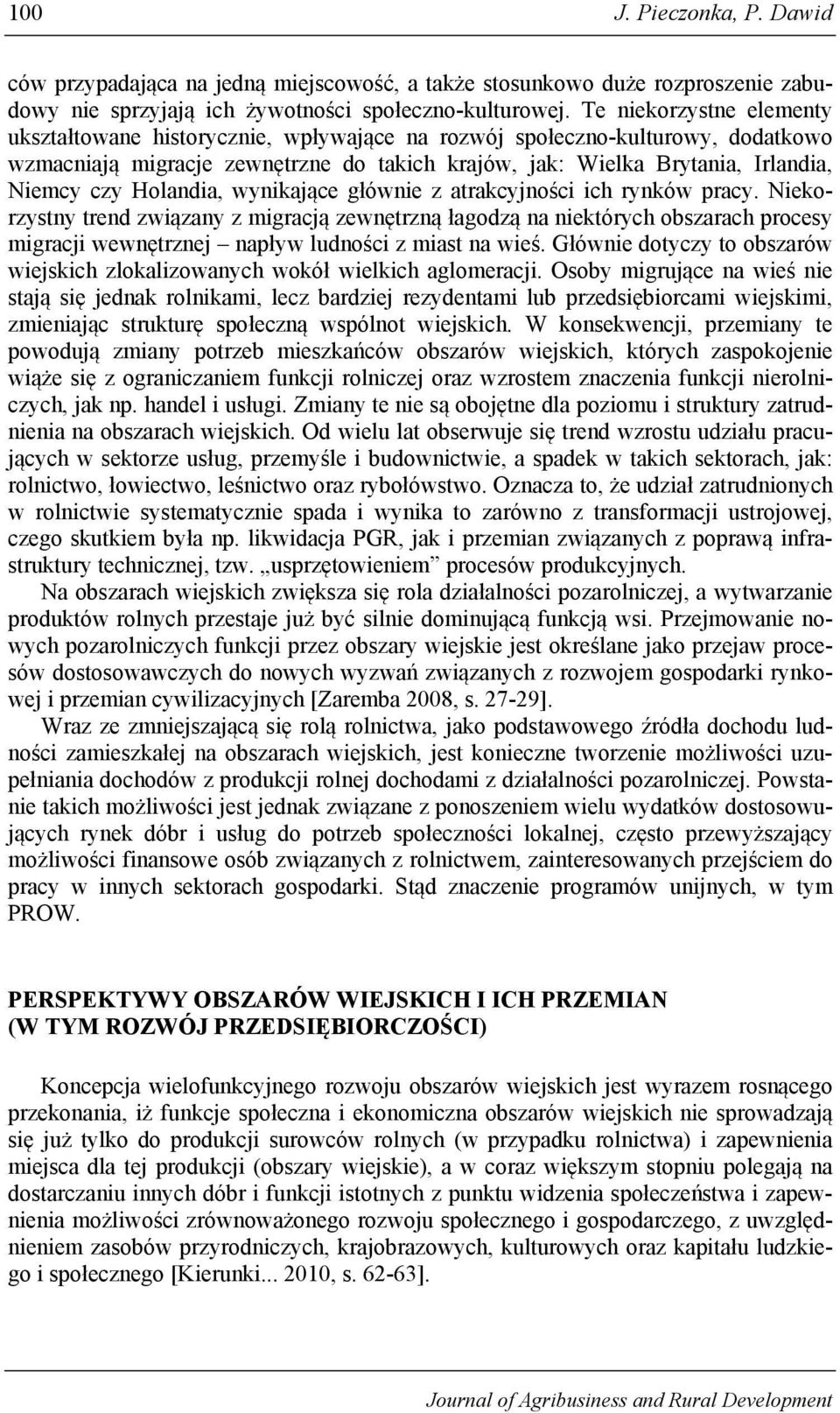 Holandia, wynikające głównie z atrakcyjności ich rynków pracy.