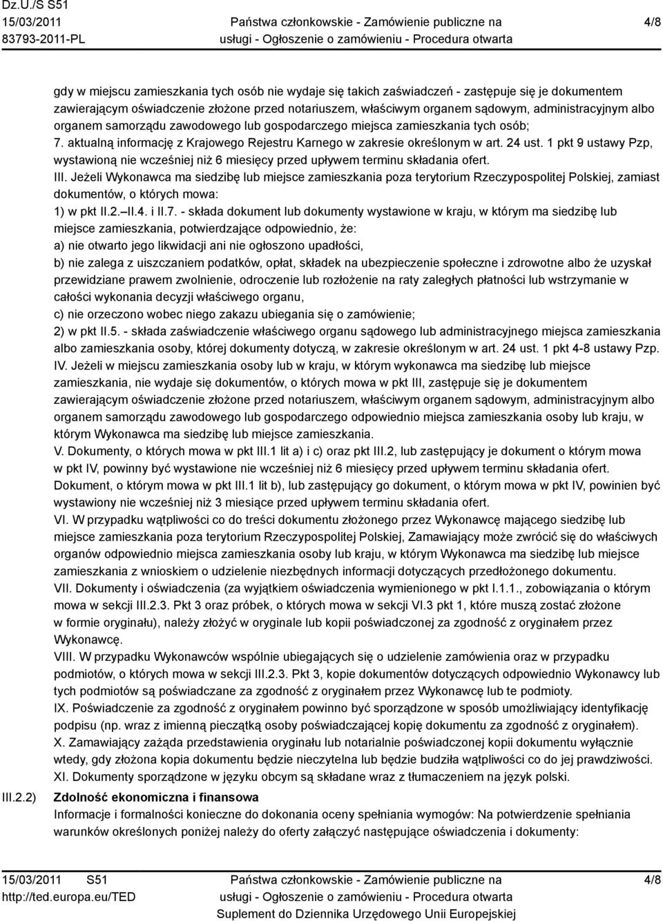 administracyjnym albo organem samorządu zawodowego lub gospodarczego miejsca zamieszkania tych osób; 7. aktualną informację z Krajowego Rejestru Karnego w zakresie określonym w art. 24 ust.