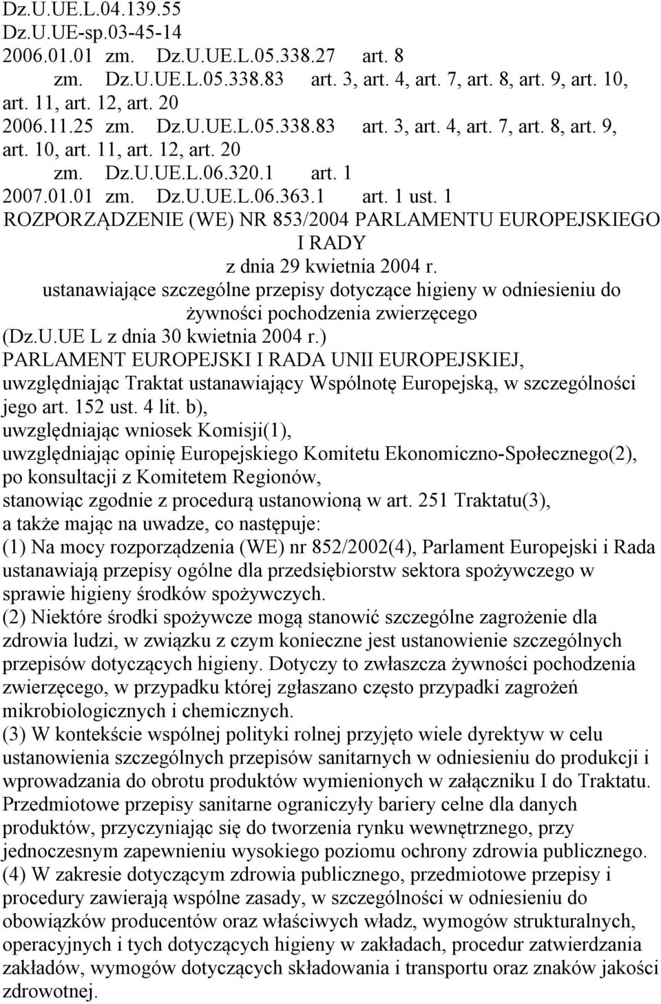 ustanawiające szczególne przepisy dotyczące higieny w odniesieniu do żywności pochodzenia zwierzęcego (Dz.U.UE L z dnia 30 kwietnia 2004 r.