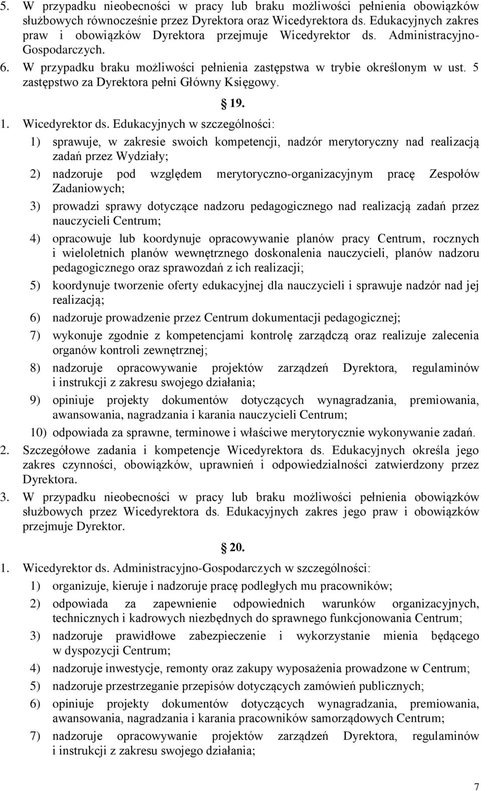 5 zastępstwo za Dyrektora pełni Główny Księgowy. 19. 1. Wicedyrektor ds.