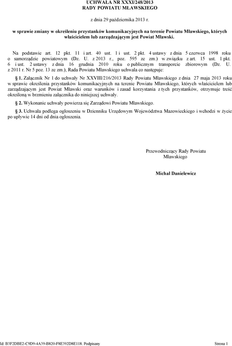 1 i ust. 2 pkt. 4 ustawy z dnia 5 czerwca 1998 roku o samorządzie powiatowym (Dz. U. z 2013 r., poz. 595 ze zm.) w związku z art. 15 ust. 1 pkt. 6 i ust.