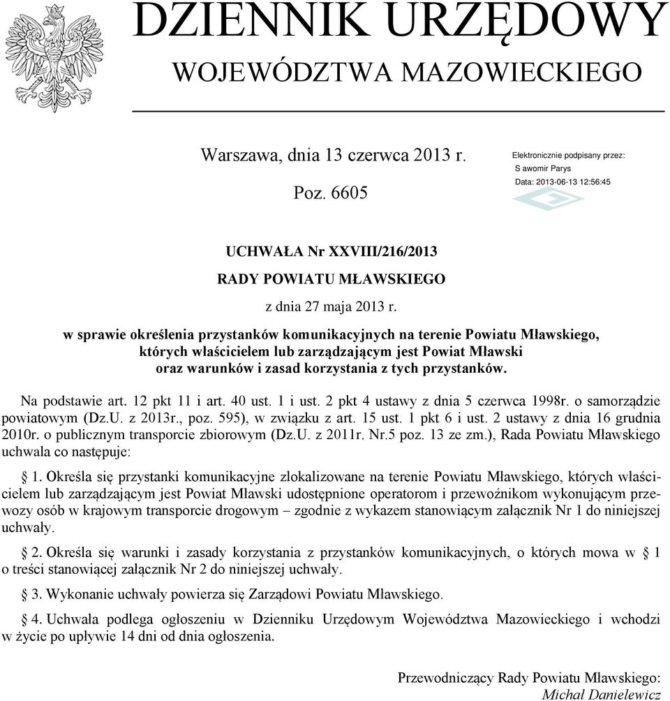 Na podstawie art. 12 pkt 11 i art. 40 ust. 1 i ust. 2 pkt 4 ustawy z dnia 5 czerwca 1998r. o samorządzie powiatowym (Dz.U. z 2013r., poz. 595), w związku z art. 15 ust. 1 pkt 6 i ust.