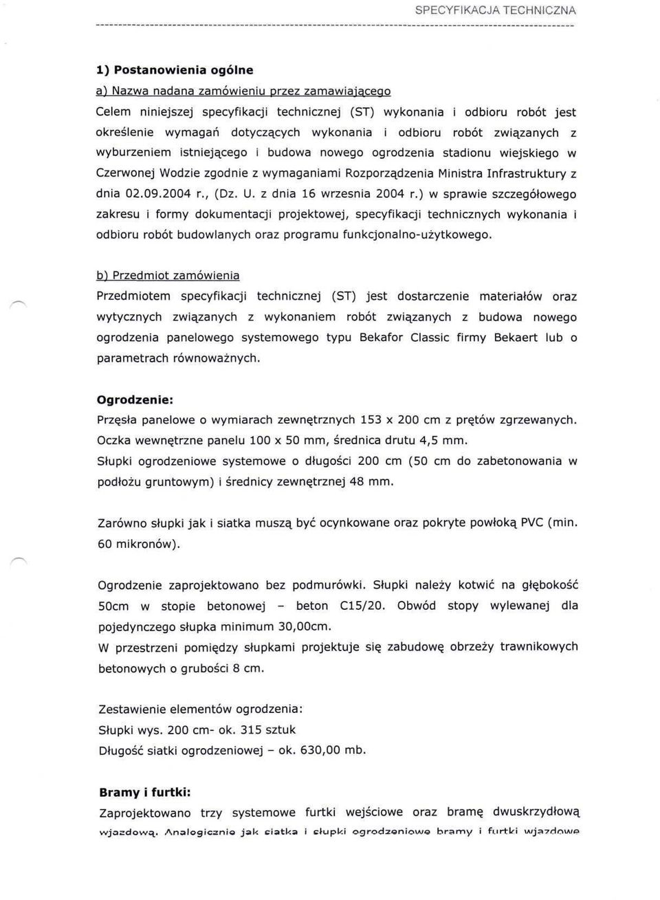 z dnia 16 września 2004 r.) w sprawie szczegółowego zakresu i formy dokumentacji projektowej, specyfikacji technicznych wykonania i odbioru robót budowlanych oraz programu funkcjonalno-użytkowego.