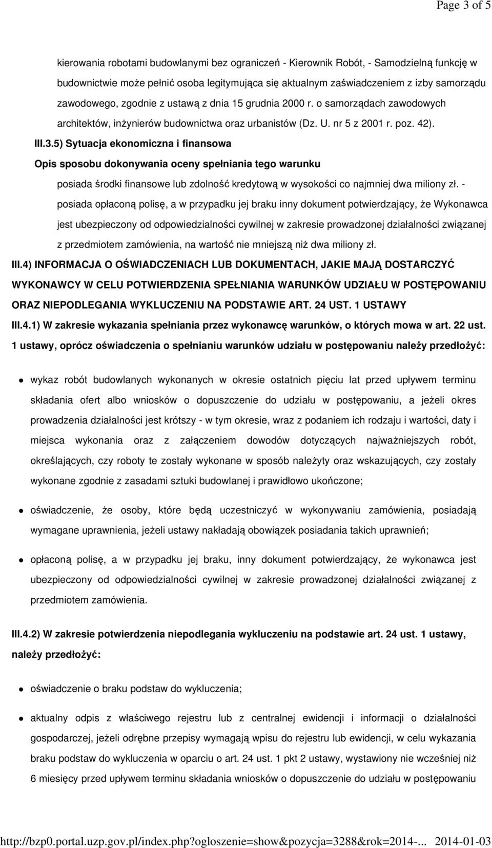 5) Sytuacja ekonomiczna i finansowa posiada środki finansowe lub zdolność kredytową w wysokości co najmniej dwa miliony zł.