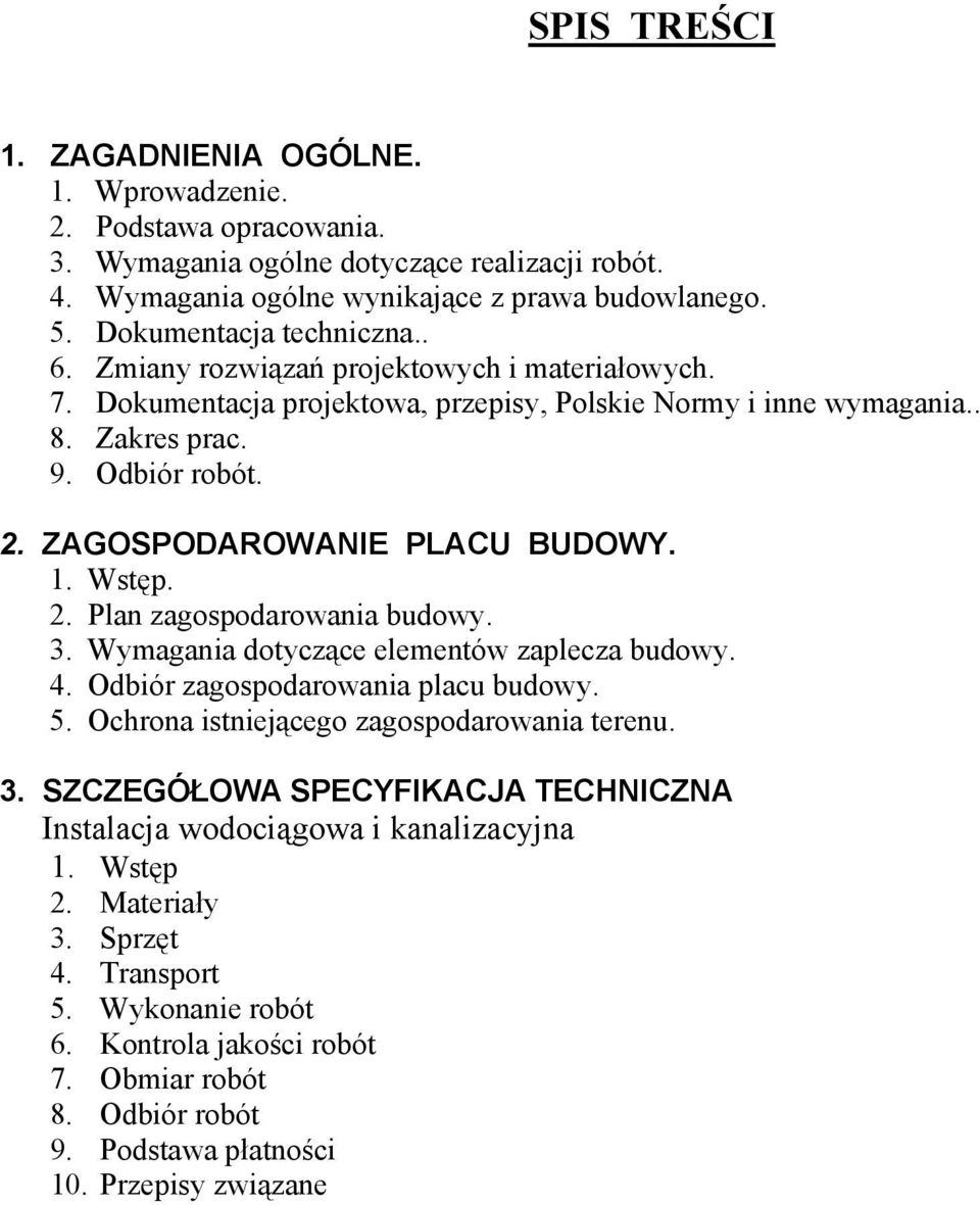 ZAGOSPODAROWANIE PLACU BUDOWY. 1. Wstęp. 2. Plan zagospodarowania budowy. 3. Wymagania dotyczące elementów zaplecza budowy. 4. Odbiór zagospodarowania placu budowy. 5.