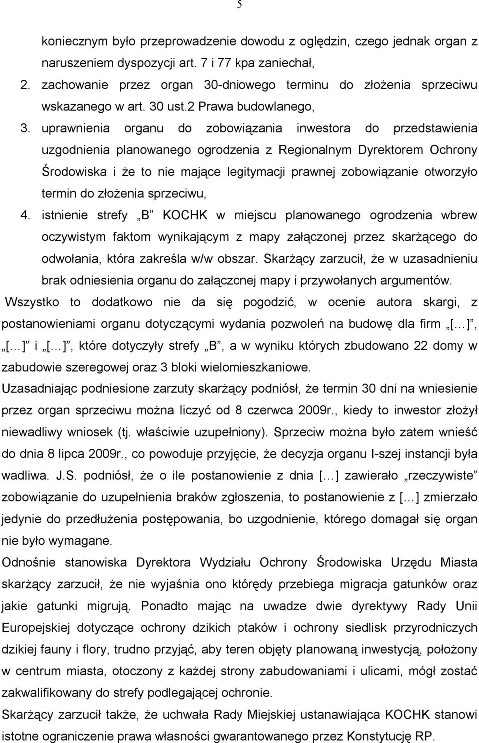 uprawnienia organu do zobowiązania inwestora do przedstawienia uzgodnienia planowanego ogrodzenia z Regionalnym Dyrektorem Ochrony Środowiska i że to nie mające legitymacji prawnej zobowiązanie