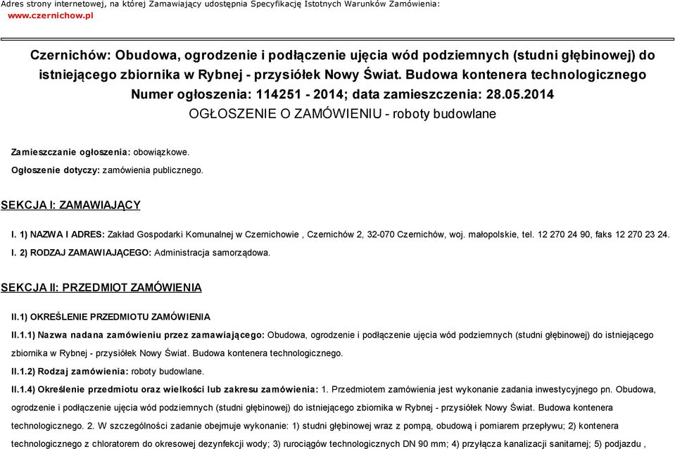 Budowa kontenera technologicznego Numer ogłoszenia: 114251-2014; data zamieszczenia: 28.05.2014 OGŁOSZENIE O ZAMÓWIENIU - roboty budowlane Zamieszczanie ogłoszenia: obowiązkowe.