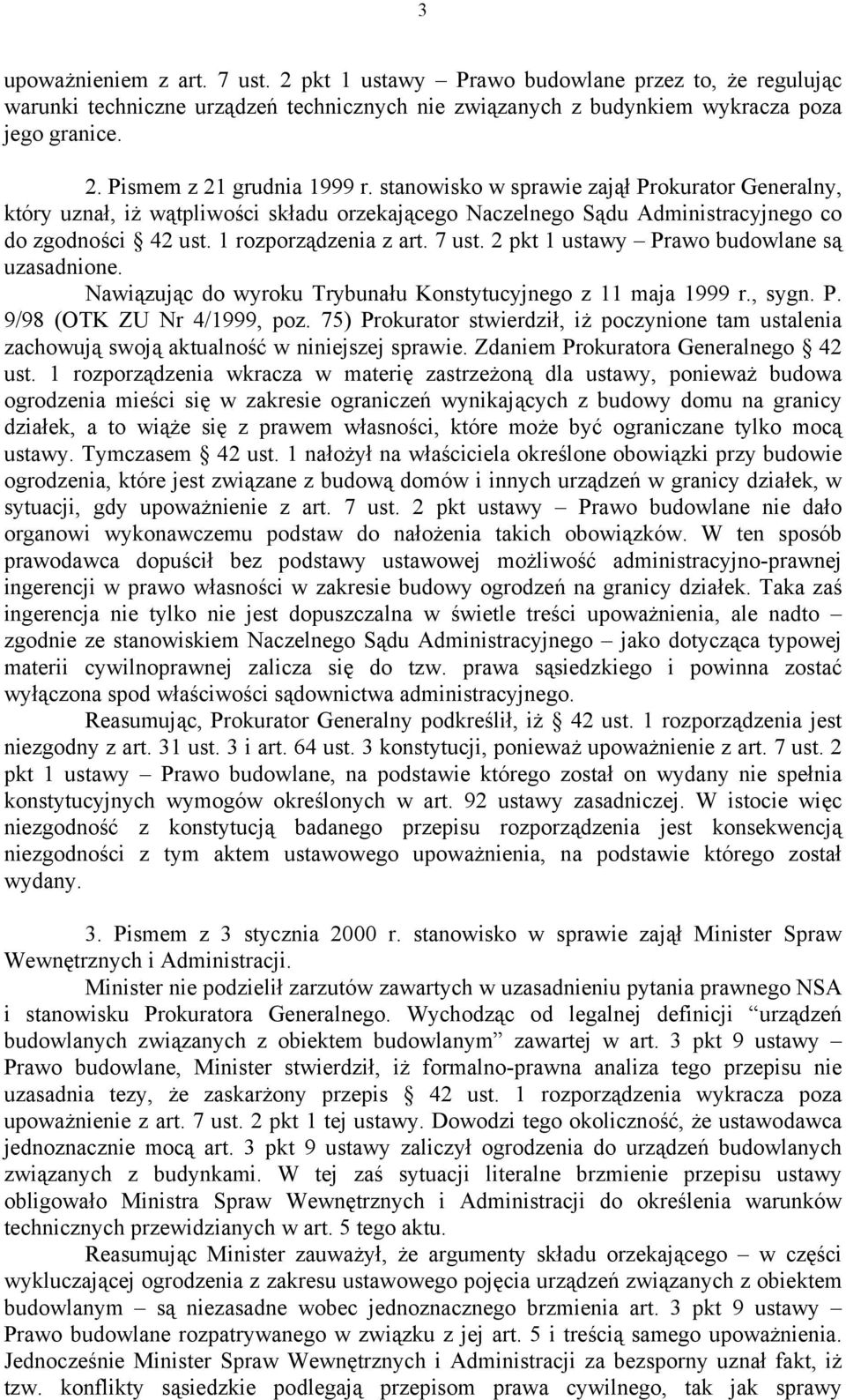 2 pkt 1 ustawy Prawo budowlane są uzasadnione. Nawiązując do wyroku Trybunału Konstytucyjnego z 11 maja 1999 r., sygn. P. 9/98 (OTK ZU Nr 4/1999, poz.